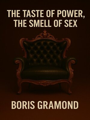 cover image of The Taste of Power, the Smell of Sex